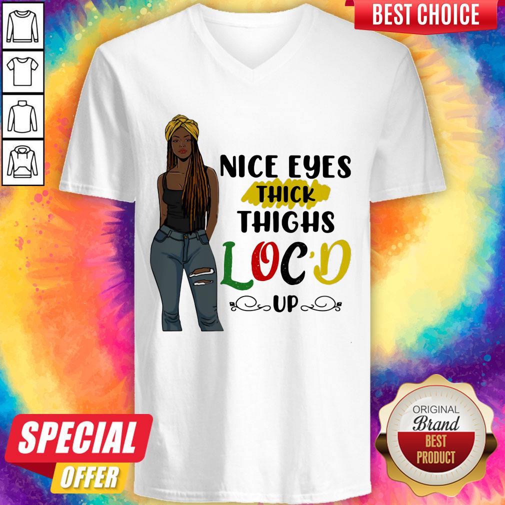 Top Nice Eyes Thick Thighs Loc'd Up Lady Shirt - Image 3