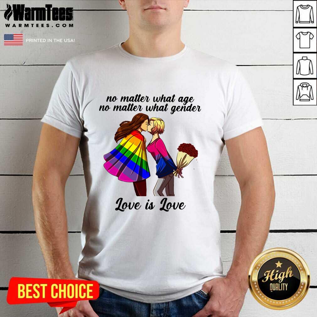 Top No Matter What Age No Matter What Gender Love Is Love Shirt