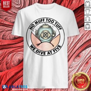 Top No Muff Too Tuff We Dive At Five Shirt