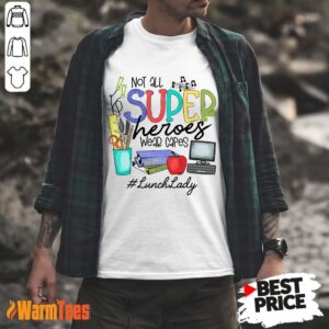 Top Not All Superheroes Wear Capes Lunch Lady Shirt
