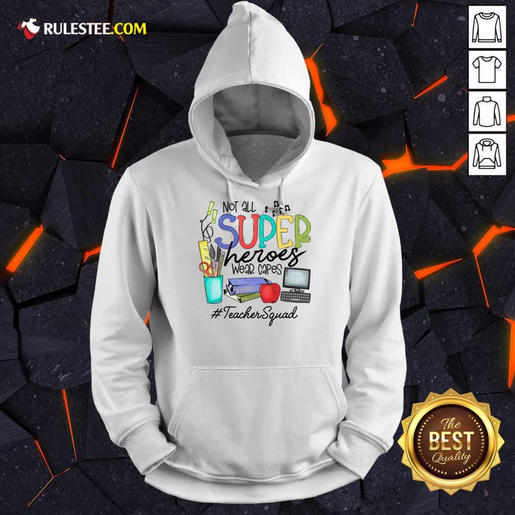 Top Not All Superheroes Wear Capes Teacher Squad Shirt - Image 4