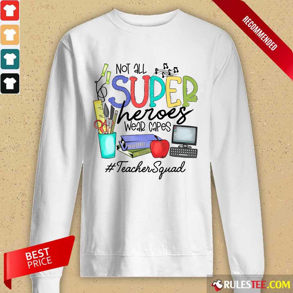 Top Not All Superheroes Wear Capes Teacher Squad Shirt - Image 2