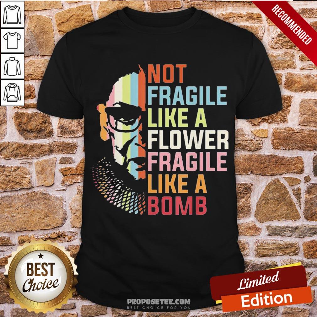 Top Not Fragile Like A Flower But A Bomb Ruth Bader Rbg Feminist Shirt