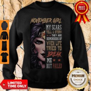 Alternative view of Top November Girl My Scars Tell A Story They Are Reminders Of When Life Tried To Break Shirt