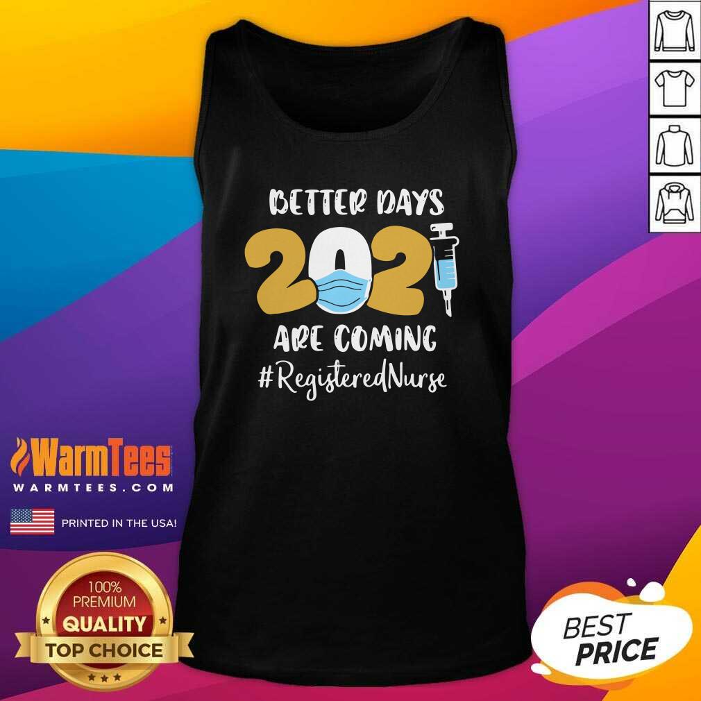 Top Nurse Better Days 2021 Are Coming Registered Nurse Shirt - Image 4