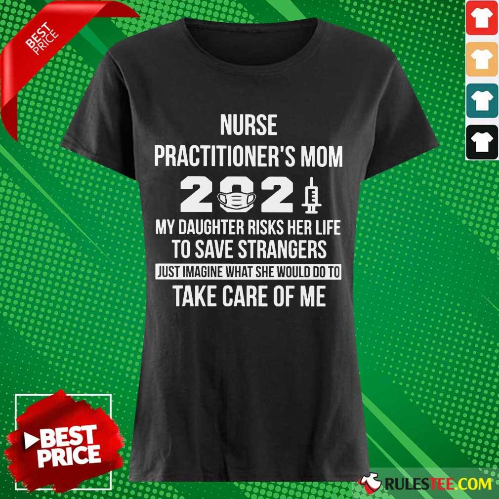 Top Nurse Practitioner Mom 2021 Care Shirt - Image 3
