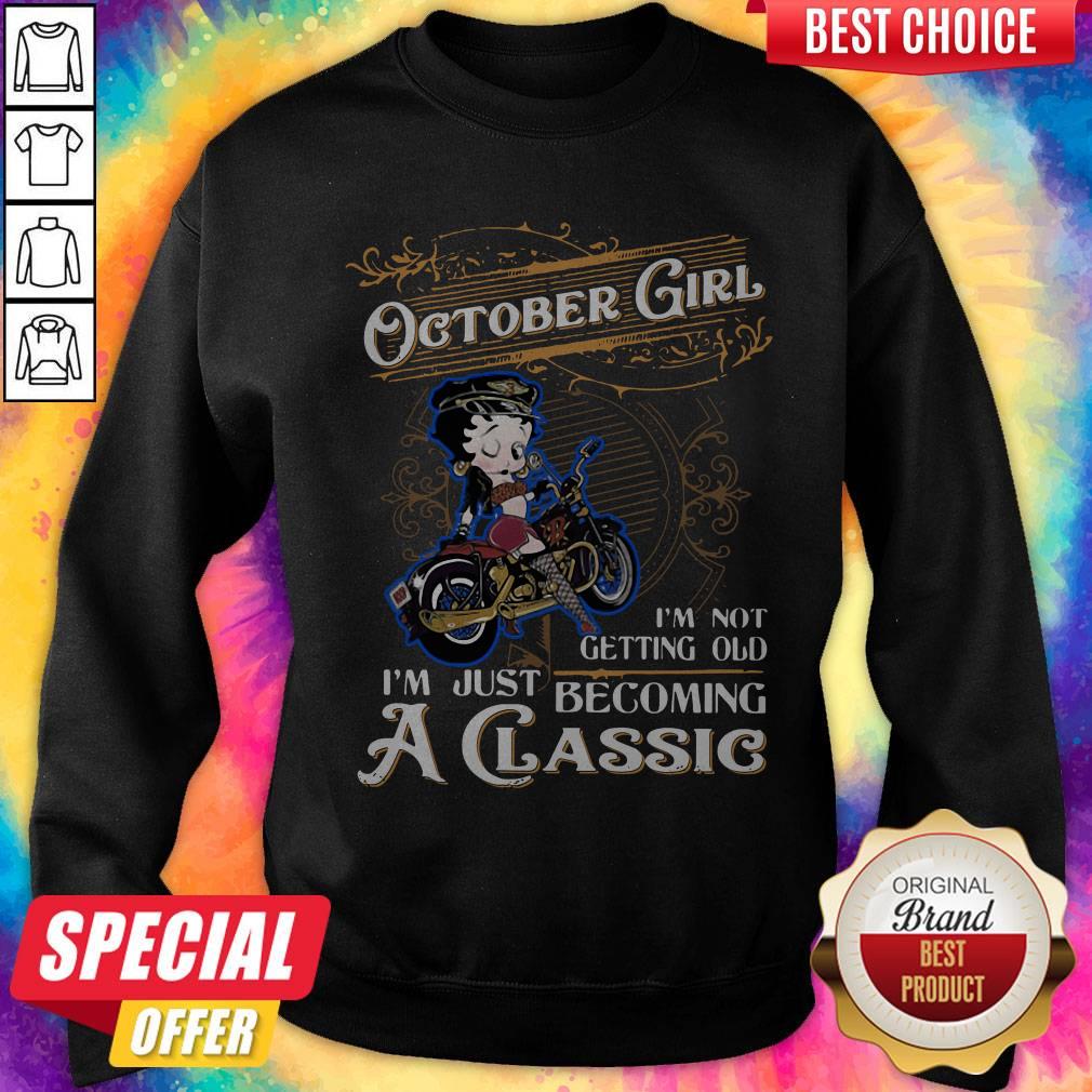 Top October Girl I’m Not Getting Old I’m Just Becoming A Classic Shirt - Image 4