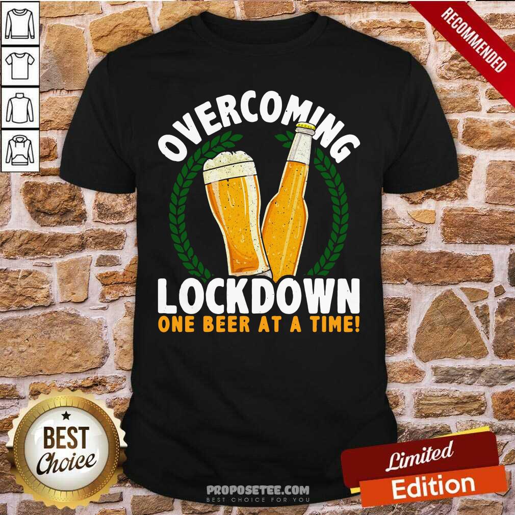 Top Overcoming Lockdown One Beer At A Time Shirt
