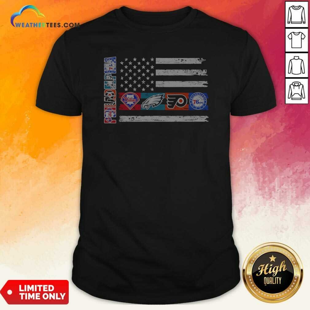Top Philadelphia Sport Teams Phillies Eagles Flyers 76ers USA Independence Day Flag Shirt