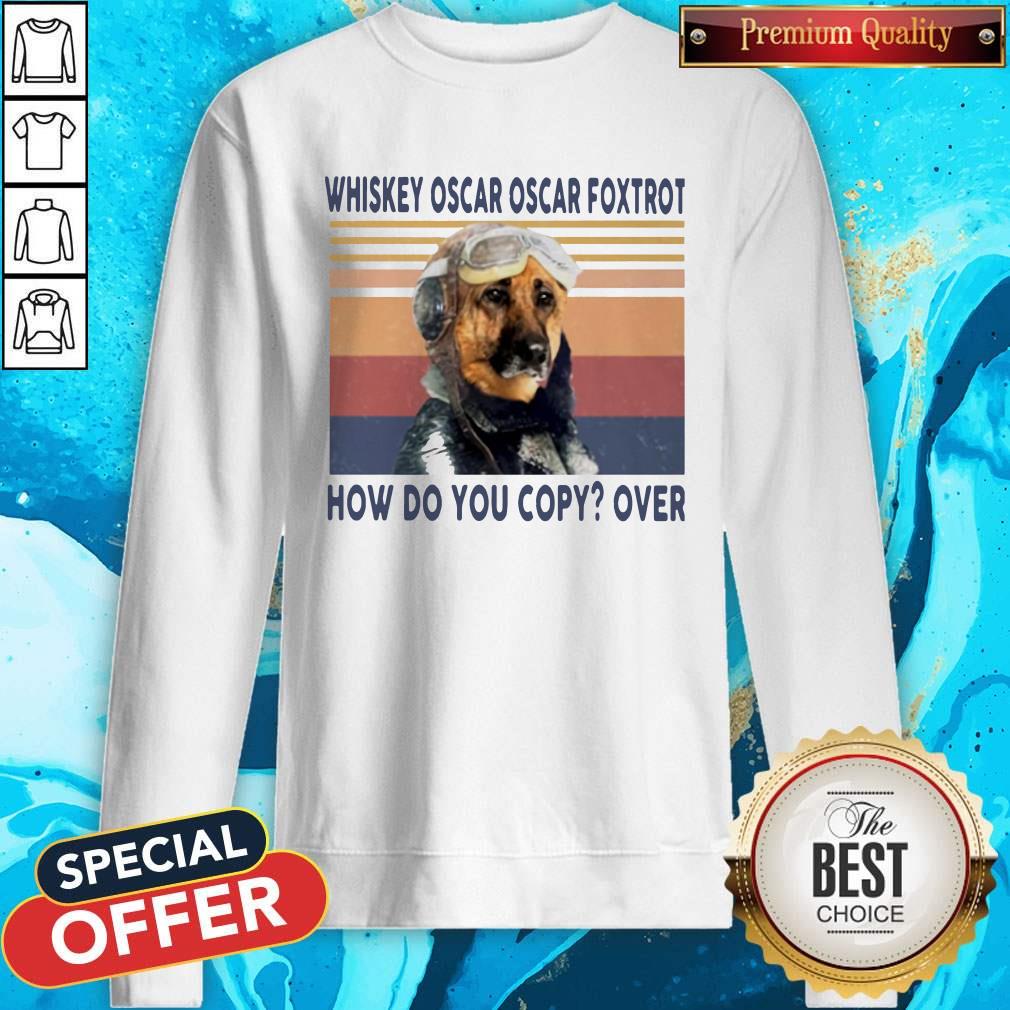 Top Pilot Dog Whiskey Oscar Oscar Foxtrot How Do You Copy Over Vintage Shirt - Image 3