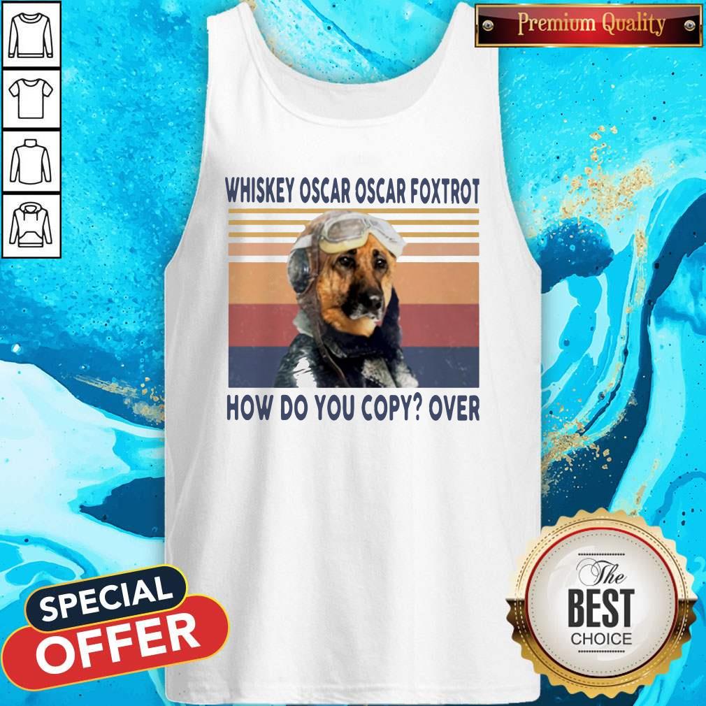 Top Pilot Dog Whiskey Oscar Oscar Foxtrot How Do You Copy Over Vintage Shirt - Image 4