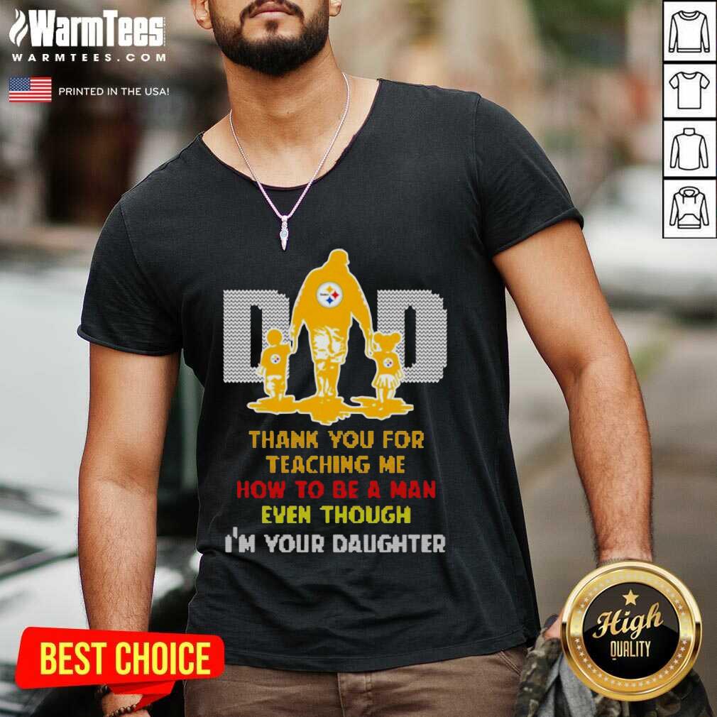 Top Pittsburgh Steelers Dad Thank You For Teaching Me How To Be A Man Even Though I’m Your Daughter Shirt - Image 5