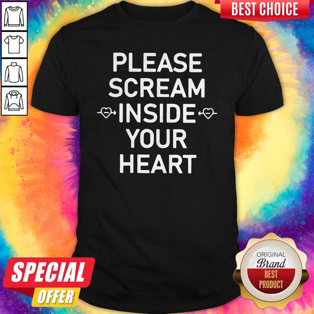 Top Please Scream Inside Your Heart Shirt