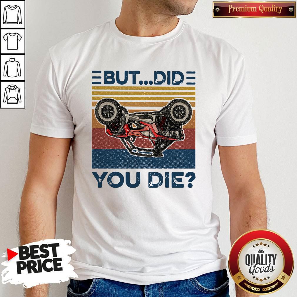 Top Polaris But Did You Die Vintage Shirt