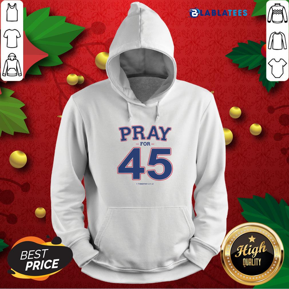 Top Pray For 45 I Timothy Shirt - Image 2
