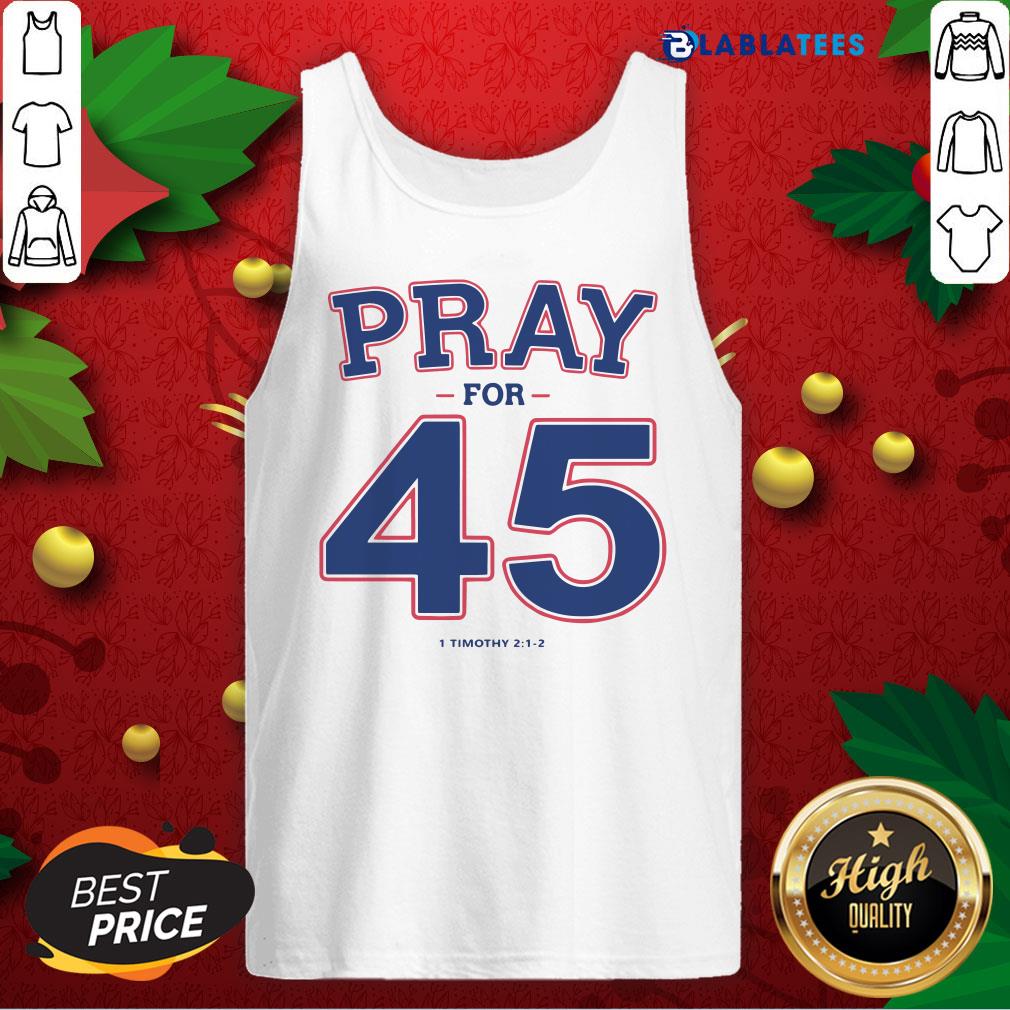 Top Pray For 45 I Timothy Shirt - Image 4