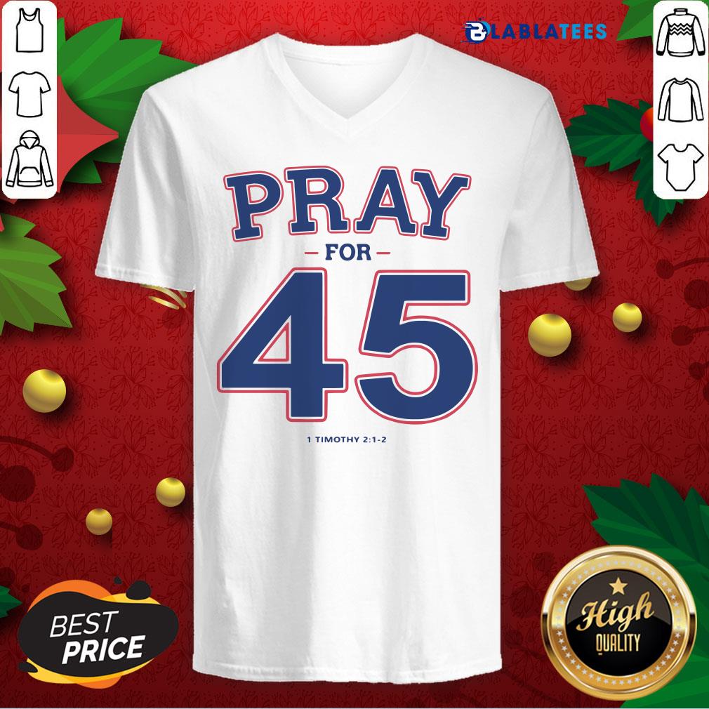 Top Pray For 45 I Timothy Shirt - Image 3