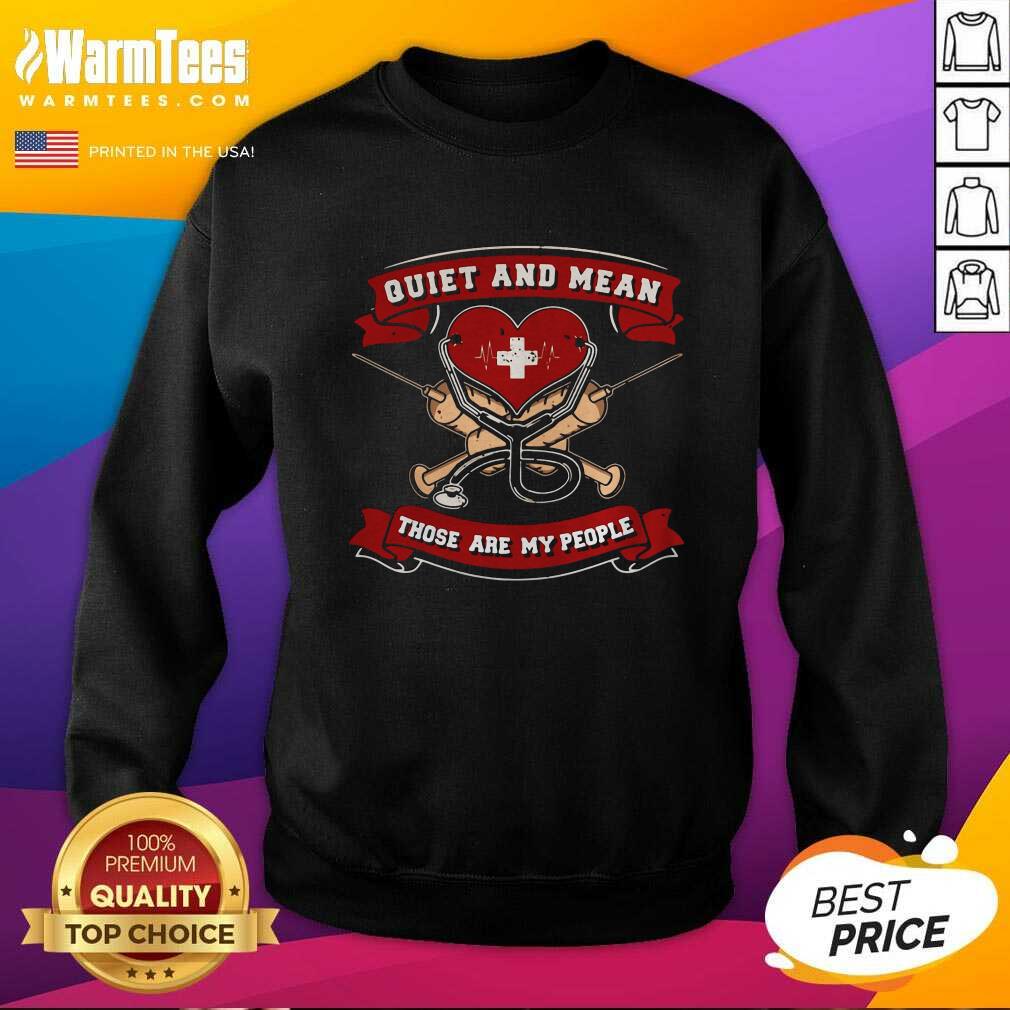 Top Quiet And Mean Those Are My People Nurse Shirt - Image 3