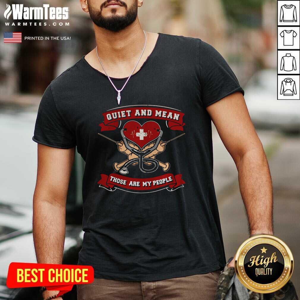 Top Quiet And Mean Those Are My People Nurse Shirt - Image 5