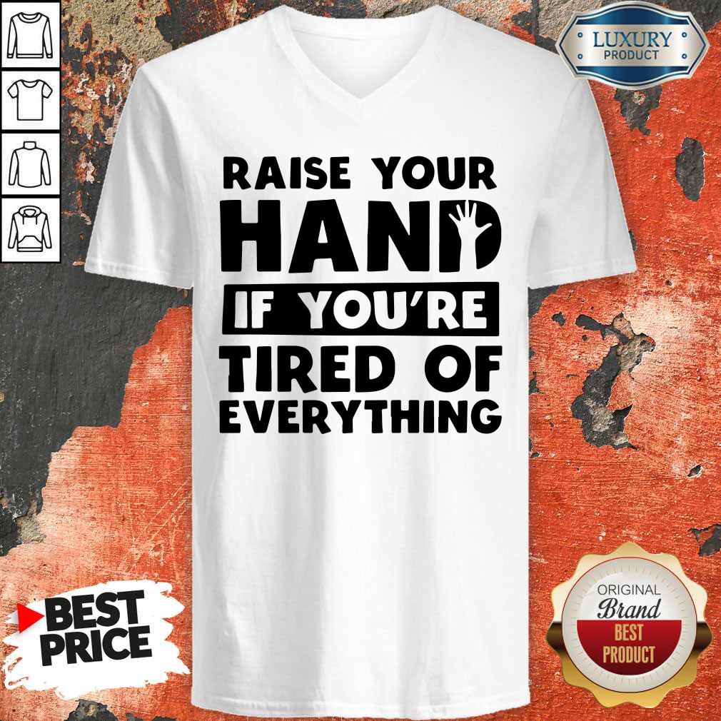 Top Raise Your Hand If You're Tired Of Everything Shirt - Image 3
