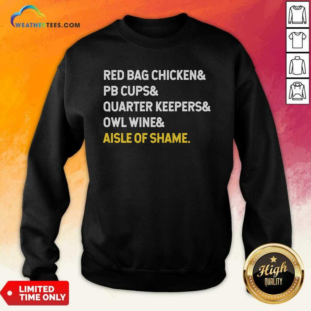 Top Red Bag Chicken And PB Cups And Quarter Keepers And Owl Wine And Aisle Of Shame Shirt - Image 4