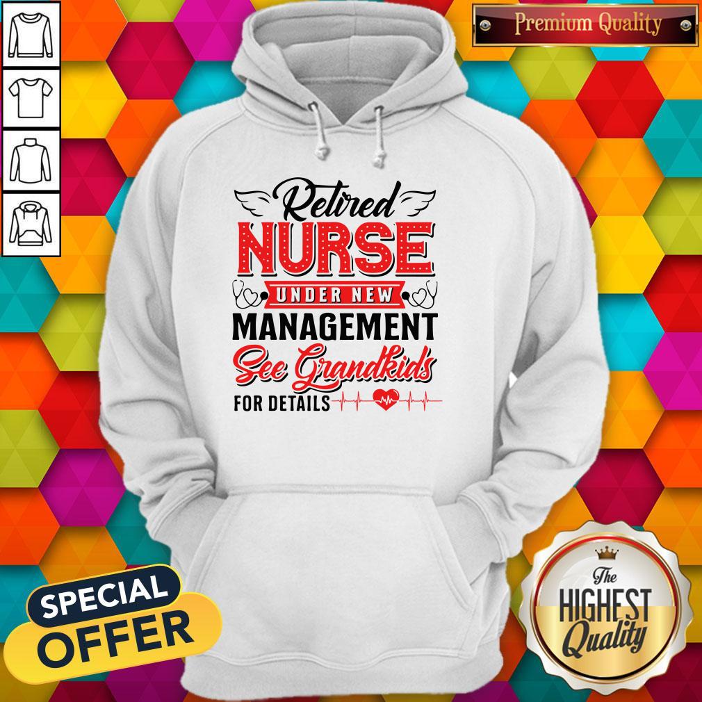 Top Retired Nurse Under New Management Sec Grandkids For Fetails Heart Ear Piece Shirt - Image 5