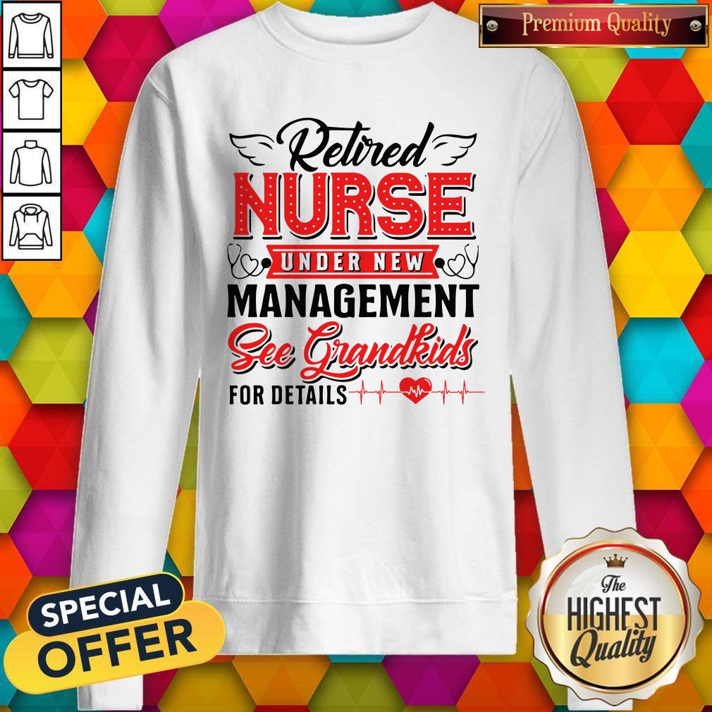 Top Retired Nurse Under New Management Sec Grandkids For Fetails Heart Ear Piece Shirt - Image 4