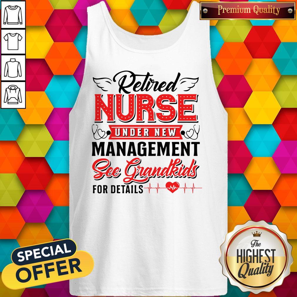 Top Retired Nurse Under New Management Sec Grandkids For Fetails Heart Ear Piece Shirt - Image 3