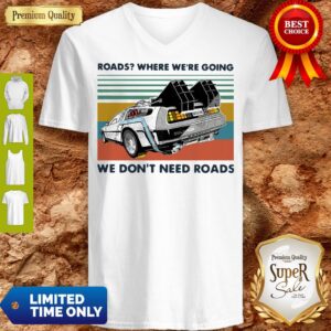 Alternative view of Top Roads where we’re going we don’t need roads vintage shirt
