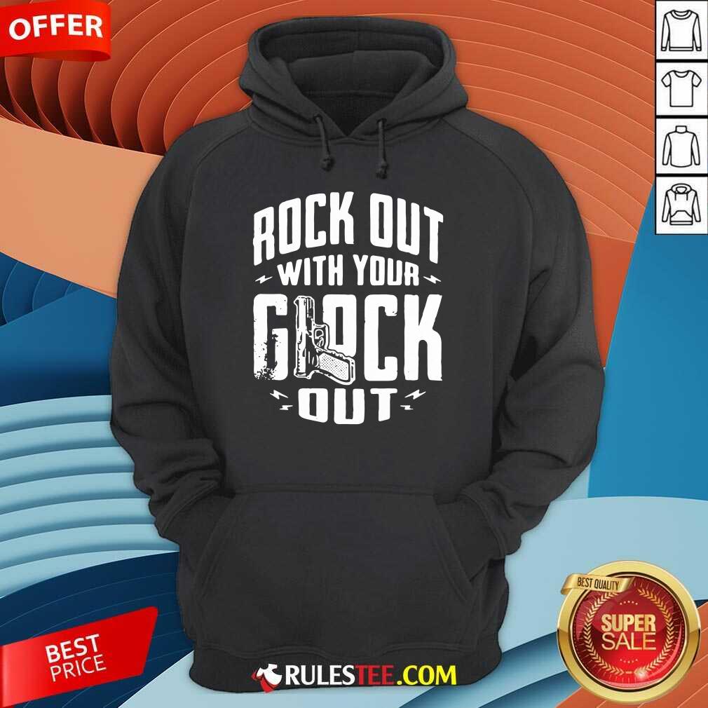 Top Rock Out With Your Glock Out Shirt - Image 5