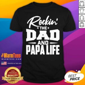 Top Rockin’ The Dad And Papalife Shirt