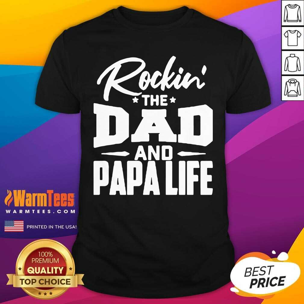 Top Rockin’ The Dad And Papalife Shirt