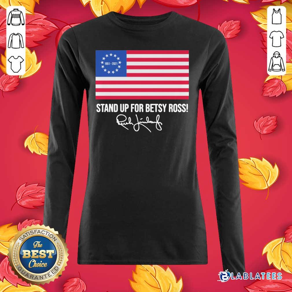 Top Rush Limbaugh 1951 2021 Stand Up For Betsy Ross American Flag Signature Shirt - Image 3