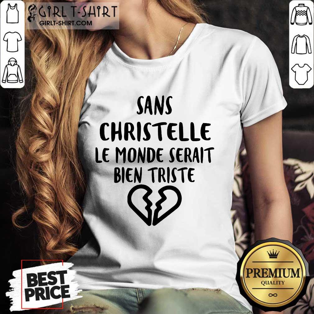 Top Sans Christelle Le Monde Serait Bien Triste Shirt - Image 2