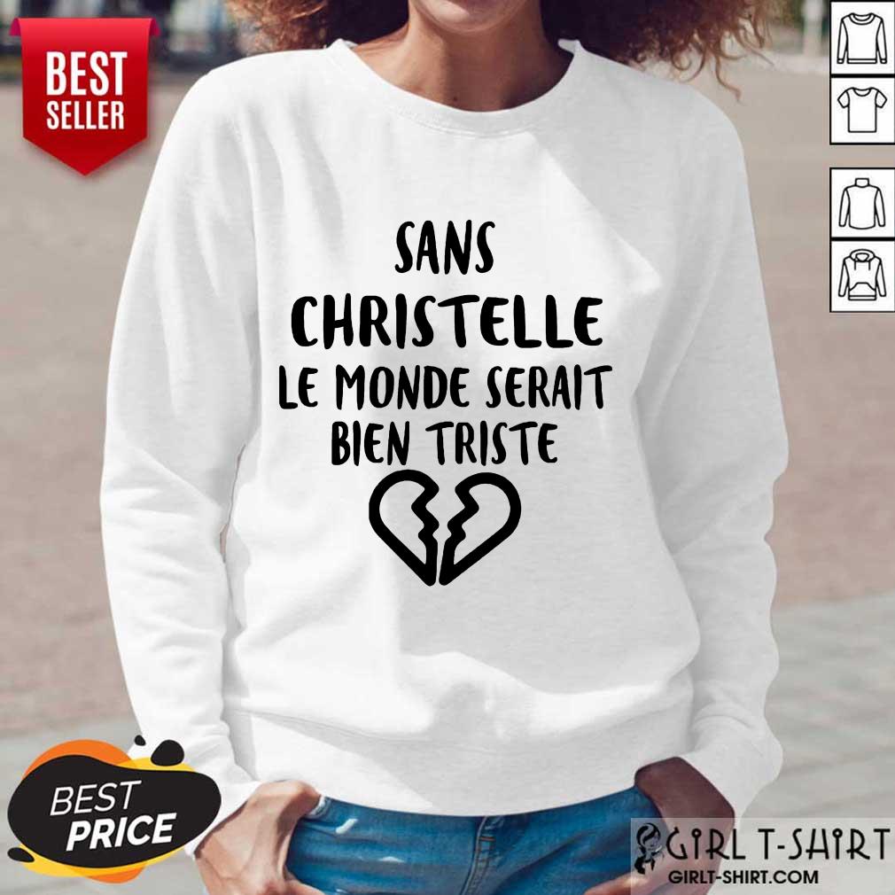 Top Sans Christelle Le Monde Serait Bien Triste Shirt - Image 5