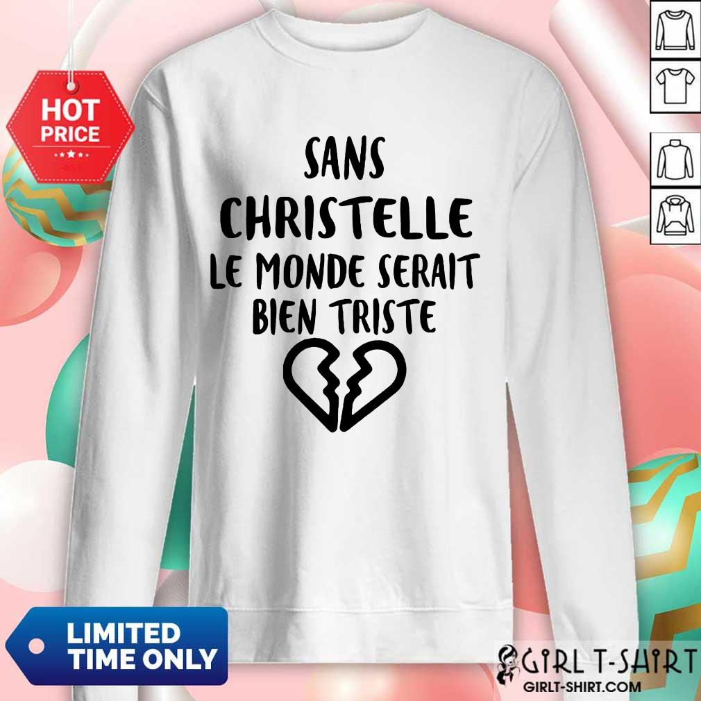 Top Sans Christelle Le Monde Serait Bien Triste Shirt - Image 4