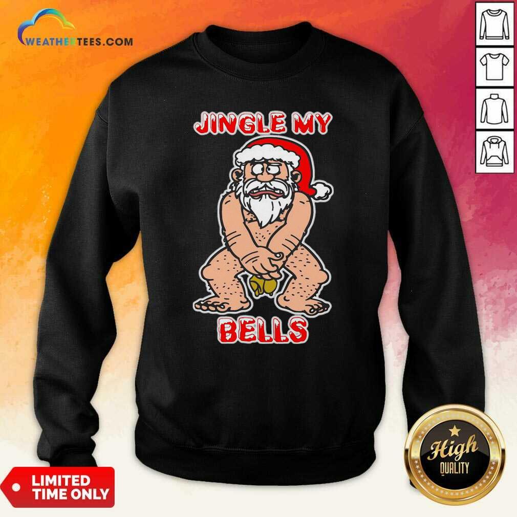 Top Santa Claus Jingle My Bells Christmas Shirt - Image 2