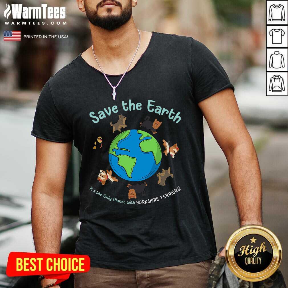 Top Save The Earth It’s The Only Planet With Yorkshire Terrier Shirt - Image 5