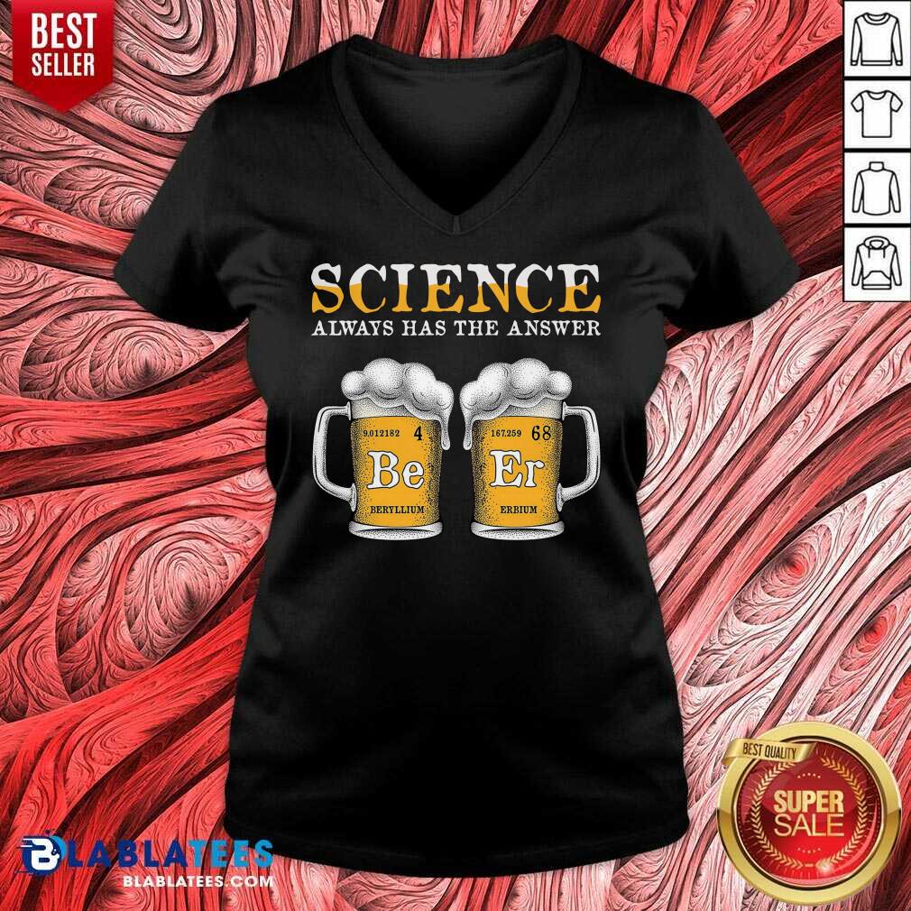 Top Science Always Has The Answer Beer Shirt - Image 3