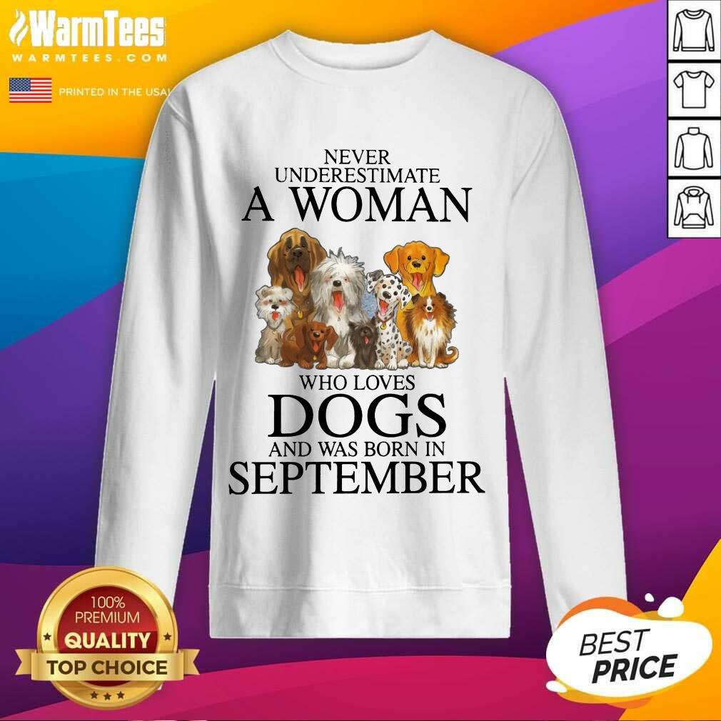 Top September Never Underestimate A Woman Who Loves Dogs Shirt - Image 3