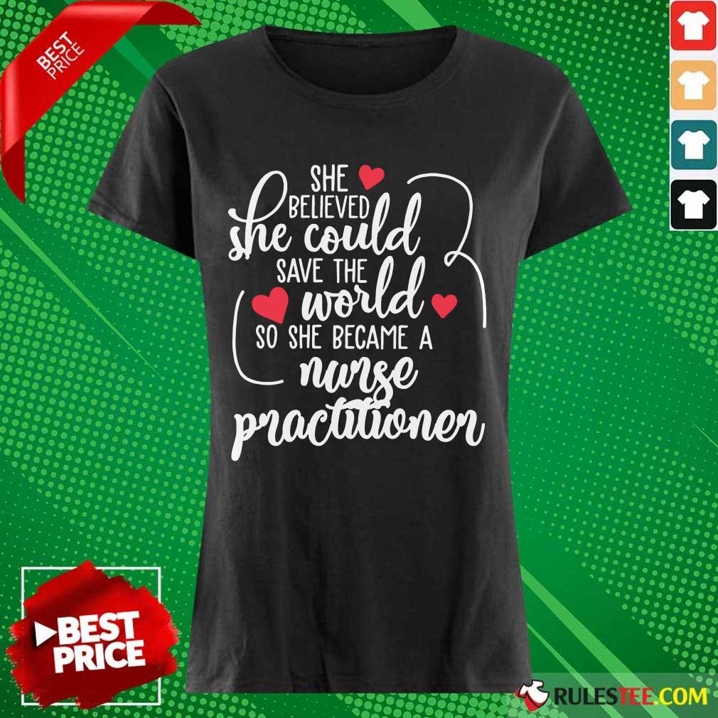 Top She Could Save The World So She Became An Nurse Practitioner Shirt - Image 3