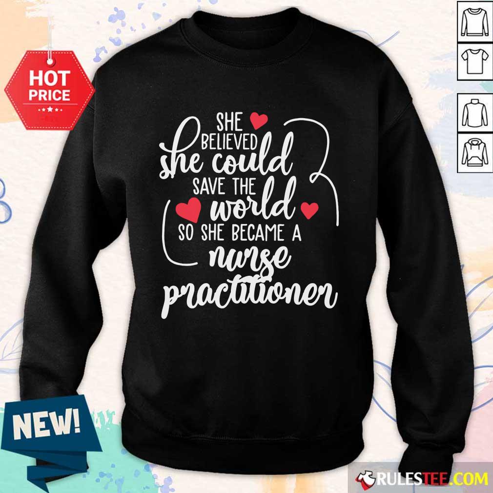 Top She Could Save The World So She Became An Nurse Practitioner Shirt - Image 5