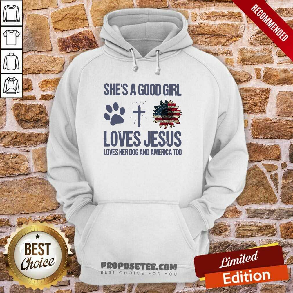 Top She’s A Good Girl Loves Jesus Loves Her Dog And America Too Shirt - Image 5