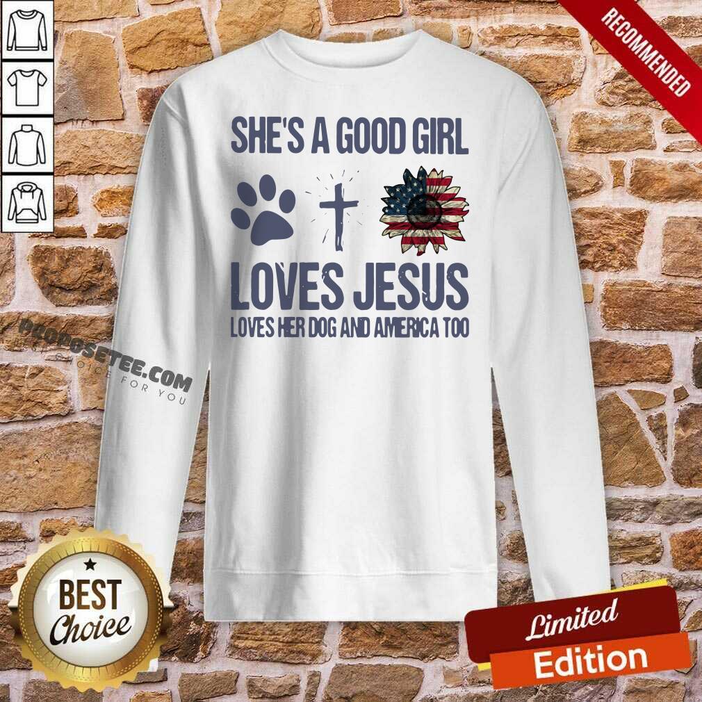 Top She’s A Good Girl Loves Jesus Loves Her Dog And America Too Shirt - Image 4