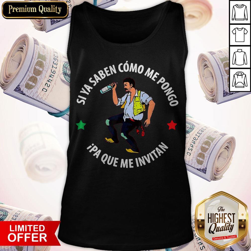 Top Si Ya Saben Como Me Pongo Ipa Que Me Invitan Shirt - Image 3