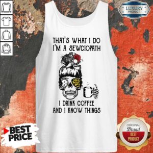 Alternative view of Top Skull Girl Leopard Sewing That's What I Do I'm A Sewciopath I Drink Coffee And I Know Things Shirt