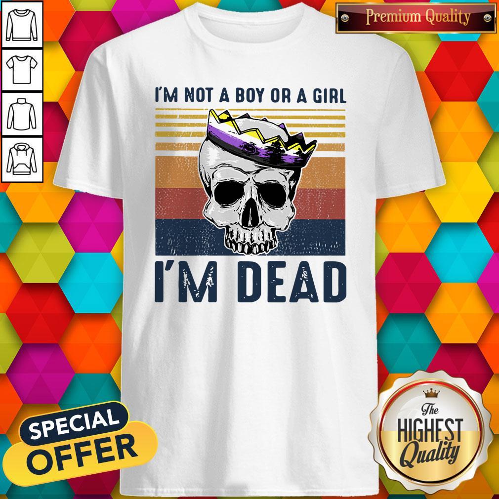 Top Skull I’m Not A Boy Or A Girl I’m Dead Vintage Shirt