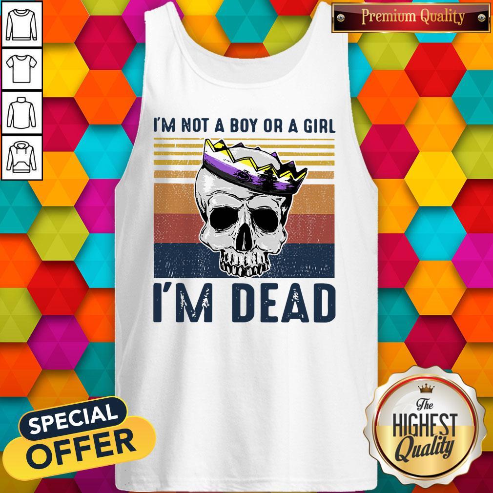 Top Skull I’m Not A Boy Or A Girl I’m Dead Vintage Shirt - Image 4