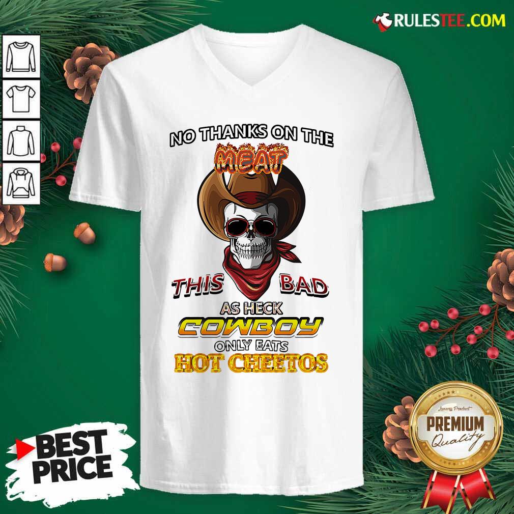 Top Skull No Thanks On The This Bad As Heck Cowboy Only Eats Hot Cheetos T-Shirt - Image 3