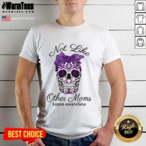 Top Skull Not Like Other Moms Lupus Awareness Shirt